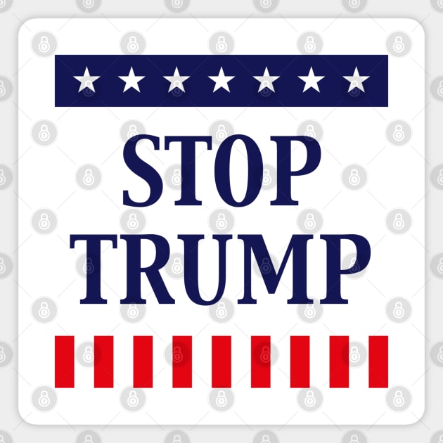 Stop Trump (Anti Donald Trump) Magnet by MrFaulbaum